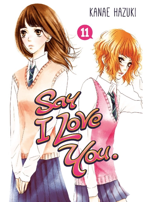 Title details for Say I Love You., Volume 11 by Kanae Hazuki - Available